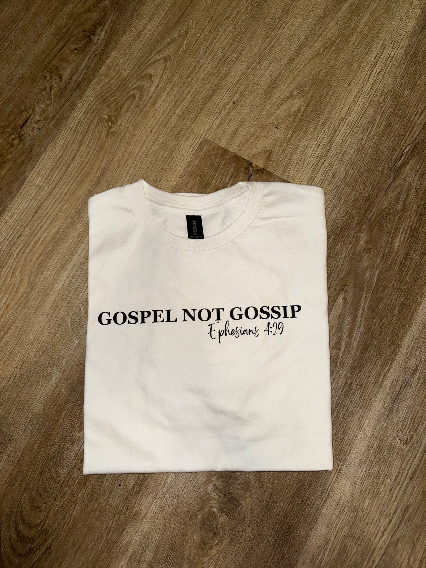 GOSPEL NOT GOSSIP WITH SCRIPTURE (WHITE)