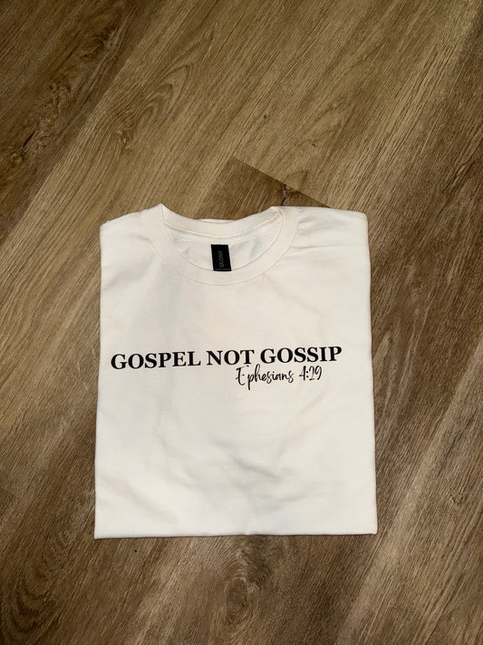 GOSPEL NOT GOSSIP WITH SCRIPTURE (WHITE)